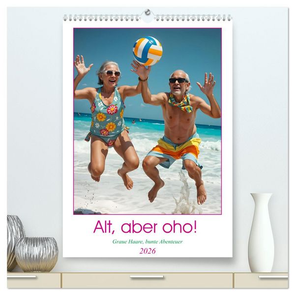 Produktbild: Alt, aber oho - Graue Haare, bunte Abenteuer (hochwertiger Premium Wandkalender 2026 DIN A2 hoch), Kunstdruck in Hochglanz