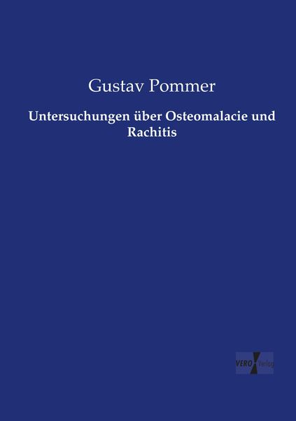 Untersuchungen über Osteomalacie und Rachitis, Taschenbuch von Gustav Pommer, Vero Verlag, 9783737213714