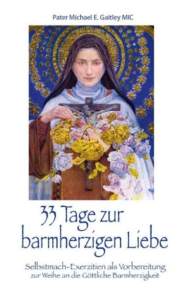 33 Tage zur barmherzigen Liebe, Taschenbuch von Michael E. Gaitley, Fe-medienvlg, 978-3-86357-322-5