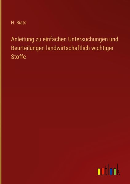 Produktbild: Anleitung zu einfachen Untersuchungen und Beurteilungen landwirtschaftlich wichtiger Stoffe