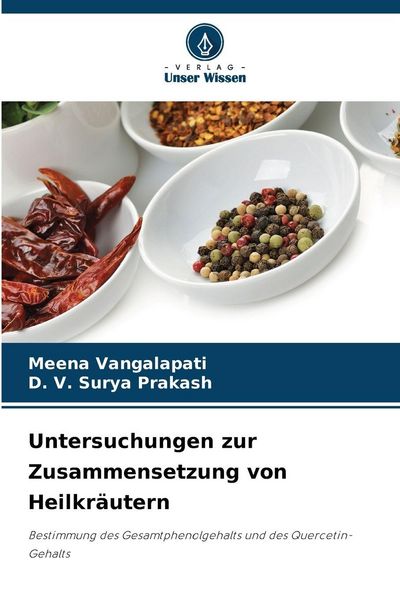 Untersuchungen zur Zusammensetzung von Heilkräutern, Taschenbuch von Meena Vangalapati , D. V. Surya Prakash, Verlag Unser Wissen, 9786209931734