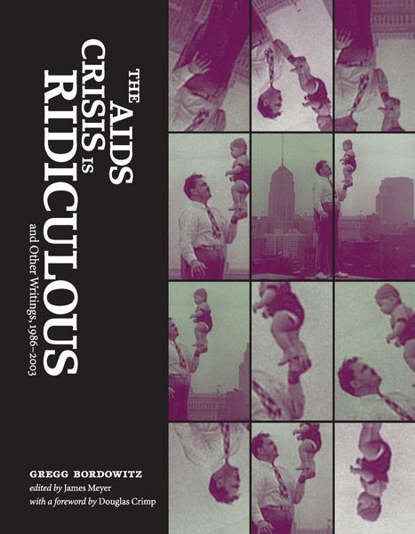 Produktbild: The AIDS Crisis Is Ridiculous and Other Writings, 1986-2003