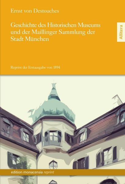 Produktbild: Geschichte des Historischen Museums und der Maillinger Sammlung der Stadt M&uuml;nchen