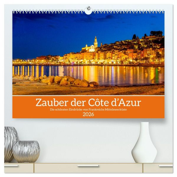 Produktbild: Zauber der C&ocirc;te d'Azur (hochwertiger Premium Wandkalender 2026 DIN A2 quer), Kunstdruck in Hochglanz