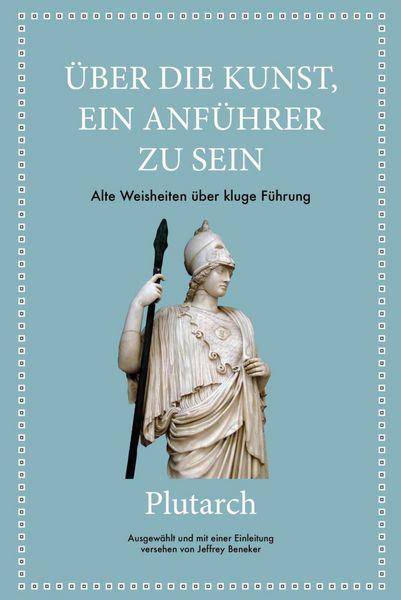 Produktbild: Plutarch: &Uuml;ber die Kunst, ein Anf&uuml;hrer zu sein