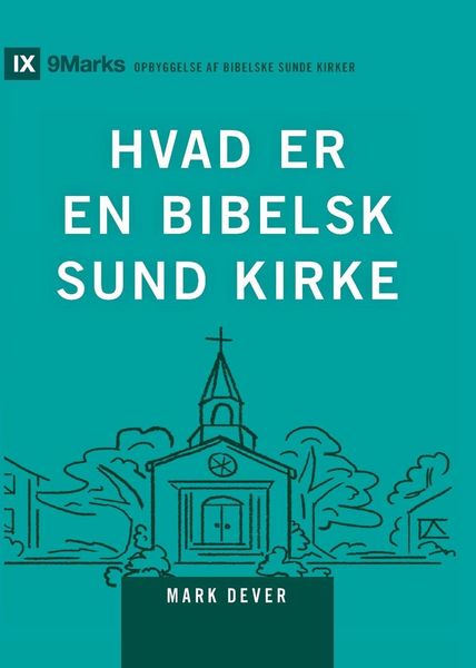Produktbild: What Is a Healthy Church? (2nd Edition) / HVAD ER EN BIBELSK SUND KIRKE?