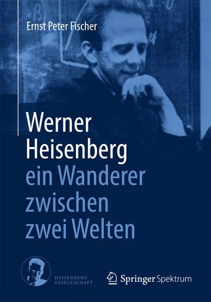 Produktbild: Werner Heisenberg - ein Wanderer zwischen zwei Welten