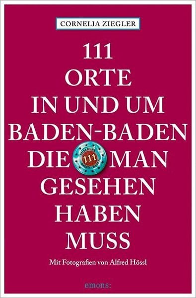 Produktbild: 111 Orte in und um Baden-Baden, die man gesehen haben muss