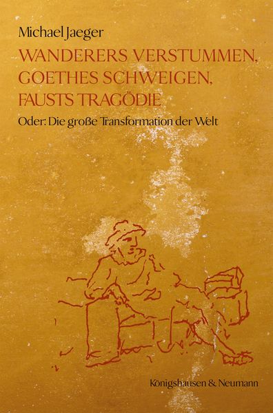 Produktbild: Wanderers Verstummen, Goethes Schweigen, Fausts Trag&ouml;die