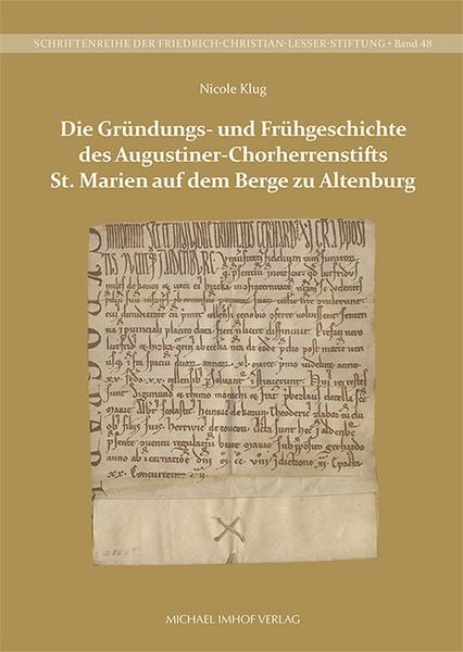 Produktbild: Die Gr&uuml;ndungs- und Fr&uuml;hgeschichte des Augustiner-Chorherrenstifts St. Marien auf dem Berge zu Altenburg