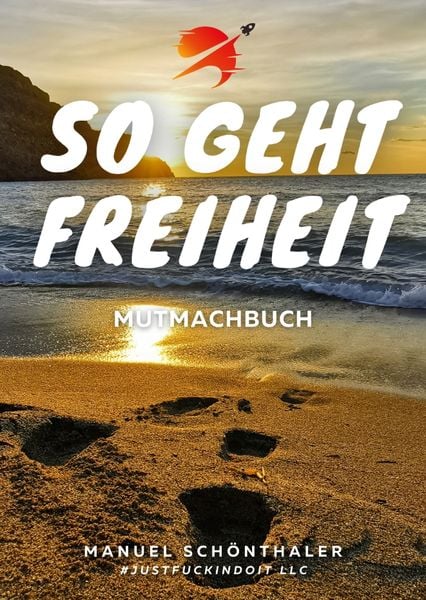 Produktbild: "So geht Freiheit" - Wie aus Angst und Verzweiflung die Chance deines Lebens wird