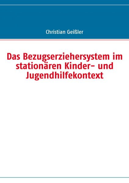 Produktbild: Das Bezugserziehersystem im station&auml;ren Kinder- und Jugendhilfekontext