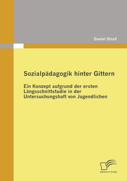 Produktbild: Sozialp&auml;dagogik hinter Gittern: Ein Konzept aufgrund der ersten L&auml;ngsschnittstudie in der Untersuchungshaft von Jugendlichen