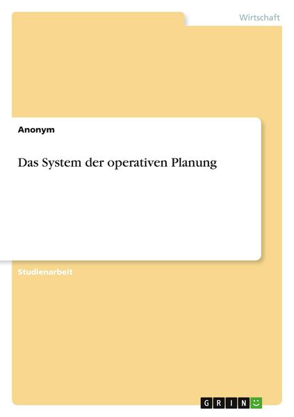 Das System der operativen Planung, Taschenbuch von , GRIN, 9783346712899