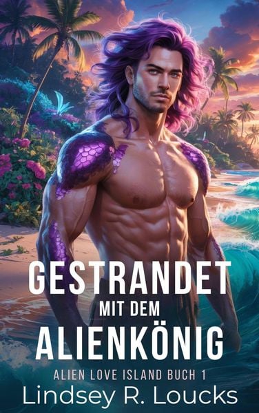 Produktbild: Gestrandet mit dem Alienk&ouml;nig (Alien Love Island (German), #1)