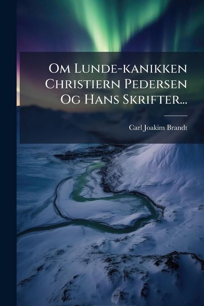 Produktbild: Om Lunde-kanikken Christiern Pedersen Og Hans Skrifter...