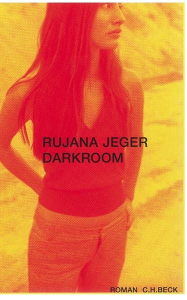 Darkroom, Gebundene Ausgabe von Rujana Jeger, C.H. Beck, 9783406517068