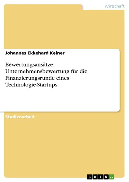 Produktbild: Bewertungsans&auml;tze. Unternehmensbewertung f&uuml;r die Finanzierungsrunde eines Technologie-Startups