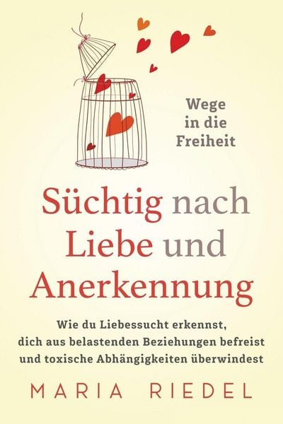 Produktbild: S&uuml;chtig nach Liebe und Anerkennung - Wege in die Freiheit -