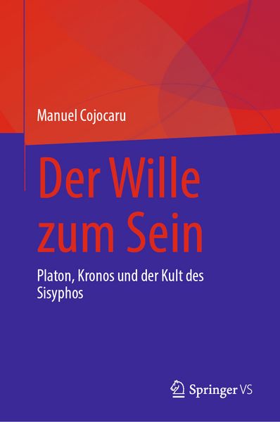 Der Wille zum Sein, Gebundene Ausgabe von Manuel Cojocaru, Springer, 9783032046819