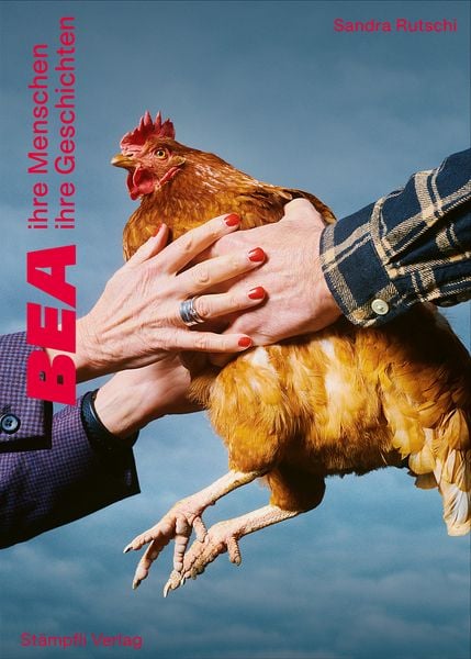 BEA – Ihre Menschen, ihre Geschichten, Gebundene Ausgabe von Sandra Rutschi, Stämpfli Verlag AG, 9783727261657