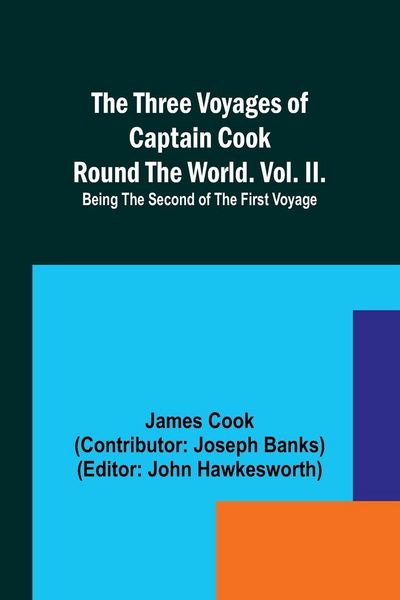 Produktbild: The Three Voyages of Captain Cook Round the World. Vol. II. Being the Second of the First Voyage