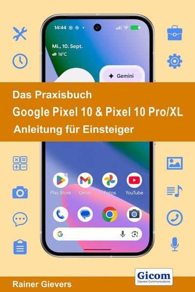 Produktbild: Das Praxisbuch Google Pixel 10 & Pixel 10 Pro/XL - Anleitung f&uuml;r Einsteiger