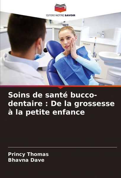 Produktbild: Soins de sant&eacute; bucco-dentaire : De la grossesse &agrave; la petite enfance