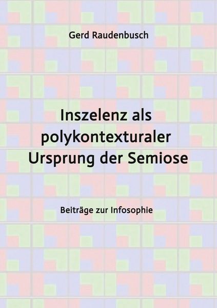 Produktbild: Inszelenz als polykontexturaler Ursprung der Semiose