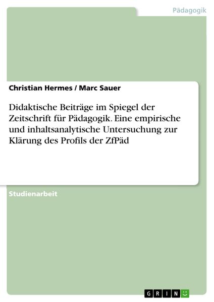 Produktbild: Didaktische Beitr&auml;ge im Spiegel der Zeitschrift f&uuml;r P&auml;dagogik. Eine empirische und inhaltsanalytische Untersuchung zur Kl&auml;rung des Profils der ZfP&auml;d