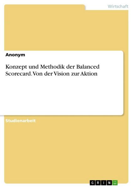Produktbild: Konzept und Methodik der Balanced Scorecard. Von der Vision zur Aktion