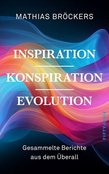 Inspiration, Konspiration, Evolution, Taschenbuch von Mathias Bröckers, Fifty-fifty, 9783946778530