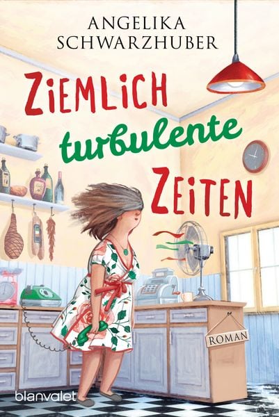 Ziemlich turbulente Zeiten, Taschenbuch von Angelika Schwarzhuber, Blanvalet, 978-3-7341-0908-9