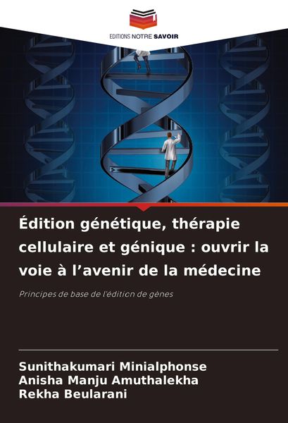 Produktbild: &Eacute;dition g&eacute;n&eacute;tique, th&eacute;rapie cellulaire et g&eacute;nique : ouvrir la voie &agrave; l'avenir de la m&eacute;decine