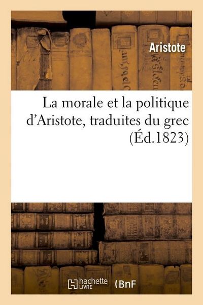 Produktbild: La Morale Et La Politique d'Aristote, Traduites Du Grec (&Eacute;d.1823)