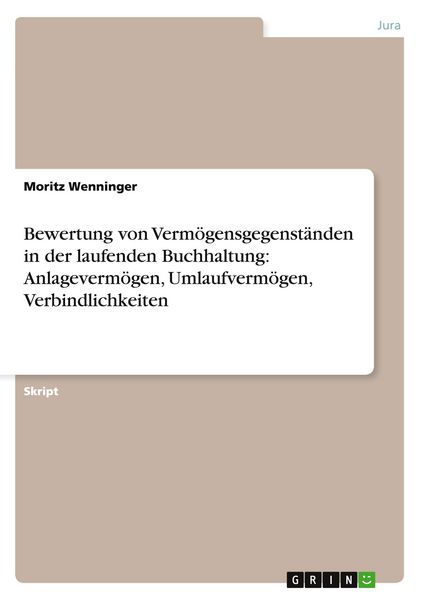 Produktbild: Bewertung von Verm&ouml;gensgegenst&auml;nden in der laufenden Buchhaltung: Anlageverm&ouml;gen, Umlaufverm&ouml;gen, Verbindlichkeiten