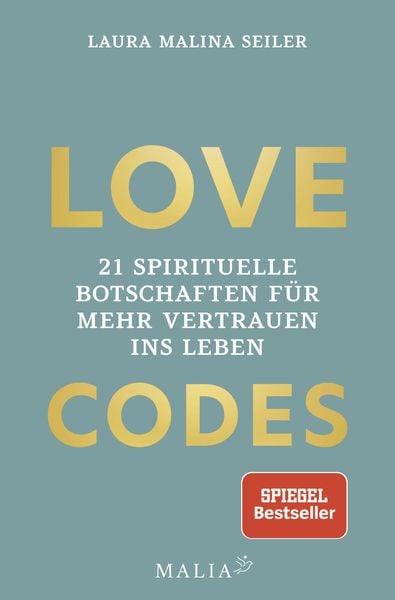 LOVE CODES - 21 spirituelle Botschaften für mehr Vertrauen ins Leben