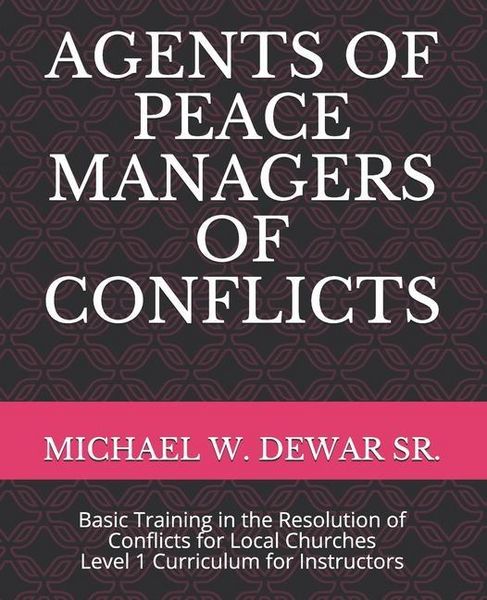 Produktbild: Agents of Peace Managers of Conflicts: Basic Training in the Resolution of Conflicts for Local Churches - Level 1 Curriculum (Instructor's Manual)