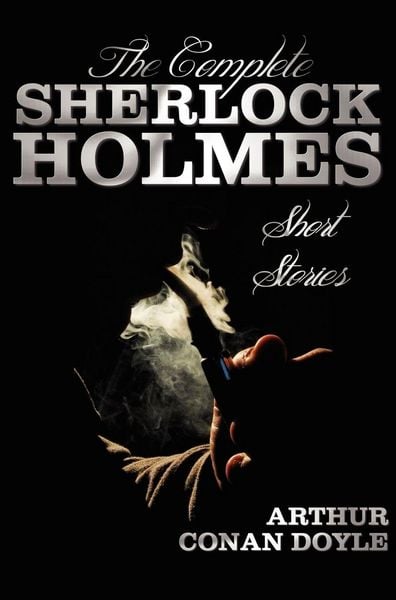 Produktbild: The Complete Sherlock Holmes Short Stories - Unabridged - The Adventures of Sherlock Holmes, the Memoirs of Sherlock Holmes, the Return of Sherlock Ho