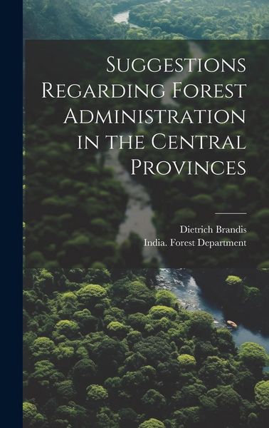 Produktbild: Suggestions Regarding Forest Administration in the Central Provinces
