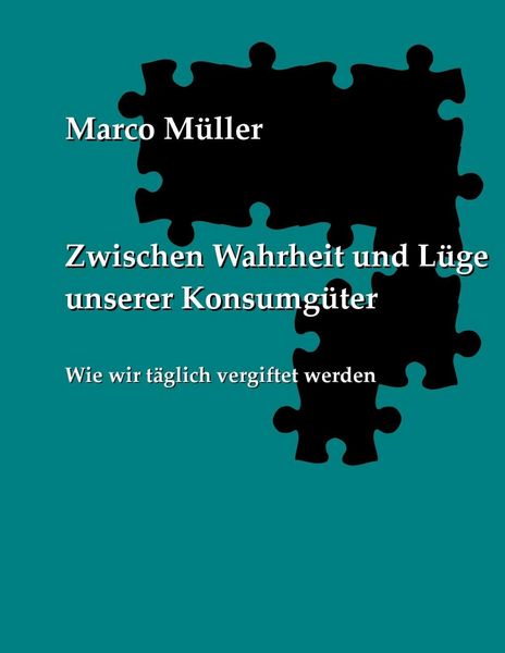 Produktbild: Zwischen Wahrheit und L&uuml;ge unserer Konsumg&uuml;ter