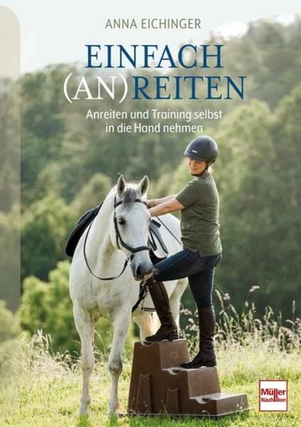 Einfach (An)Reiten, Gebundene Ausgabe von Anna Eichinger, Müller Rüschlikon, 9783275023011