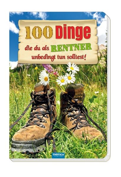 Das witzige Buch für Rentner '100 Dinge, die du als Rentner unbedingt tun solltest!'