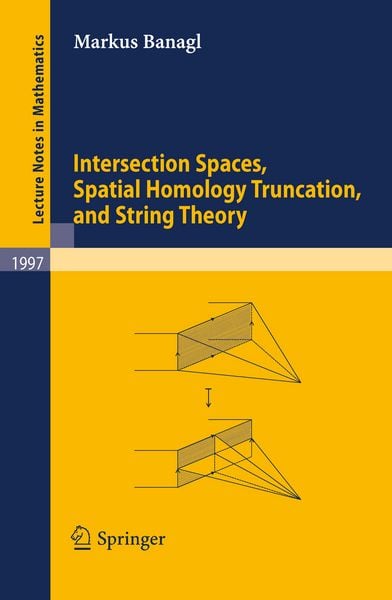 Produktbild: Intersection Spaces, Spatial Homology Truncation, and String Theory