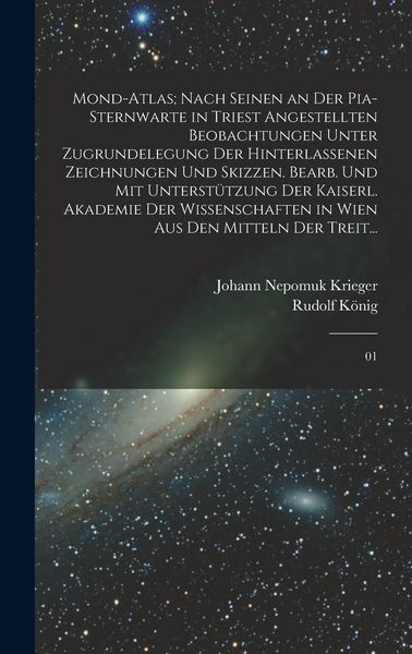 Produktbild: Mond-Atlas; nach seinen an der Pia-Sternwarte in Triest angestellten Beobachtungen unter Zugrundelegung der hinterlassenen Zeichnungen und Skizzen. Be
