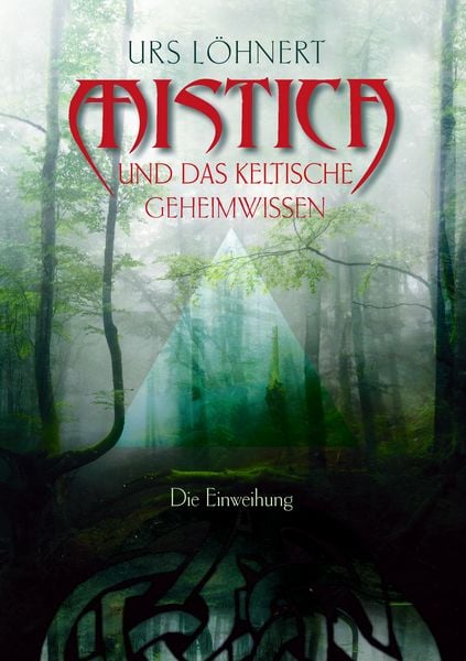 Mistica und das keltische Geheimwissen, Taschenbuch von Urs Löhnert, BoD – Books on Demand, 9783732205813
