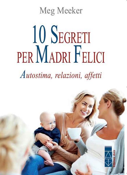 Produktbild: 10 segreti per madri felici