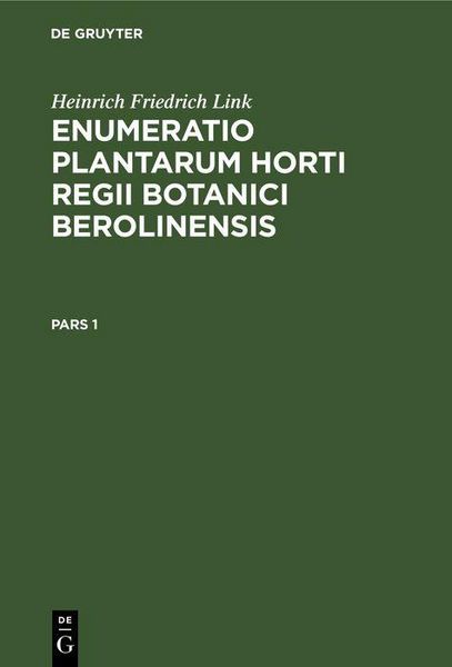 Produktbild: Heinrich Friedrich Link: Enumeratio Plantarum Horti Regii Botanici Berolinensis. Pars 1