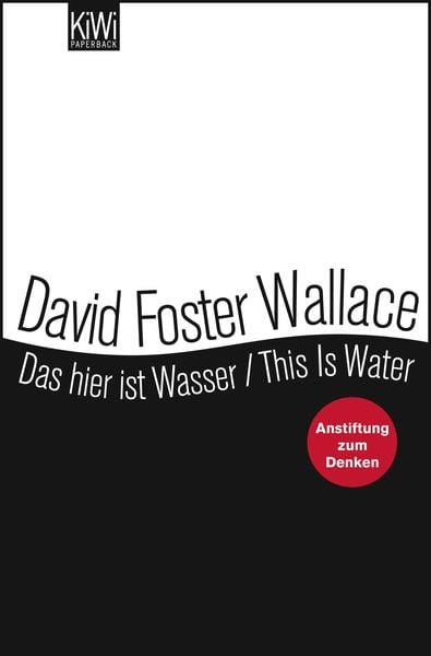 Das hier ist Wasser / This is Water, Taschenbuch von David Foster Wallace, Kiepenheuer & Witsch, 978-3-462-04418-8