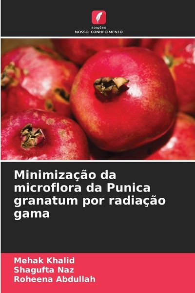 Produktbild: Minimiza&ccedil;&atilde;o da microflora da Punica granatum por radia&ccedil;&atilde;o gama